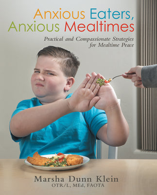Cover Image for Anxious Eaters, Anxious Mealtimes: Practical and Compassionate Strategies for Mealtime Peace -- , Paperback