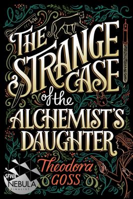 Cover Image for The Strange Case of the Alchemist's Daughter -- Theodora Goss, Paperback
