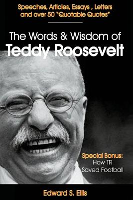 Cover Image for The Words and Wisdom of Teddy Roosevelt -- R. Scott Frothingham, Paperback
