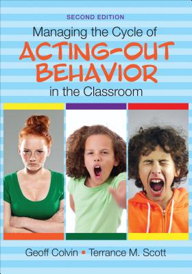 Cover Image for Managing the Cycle of Acting-Out Behavior in the Classroom -- Geoffrey T. Colvin, Paperback