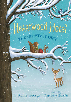 Cover Image for Heartwood Hotel: The Greatest Gift -- Kallie George, Hardcover