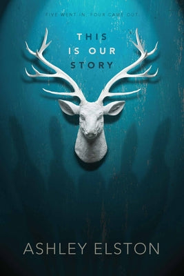 Cover Image for This Is Our Story -- Ashley Elston, Paperback