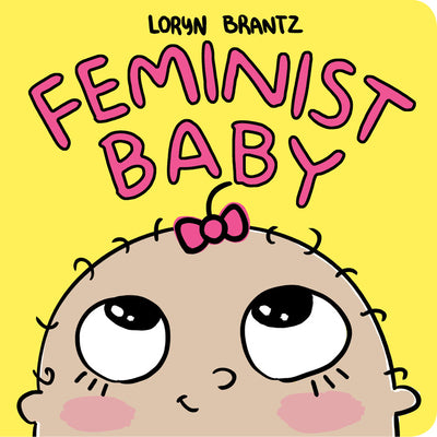 Cover Image for Feminist Baby -- Loryn Brantz, Board Books