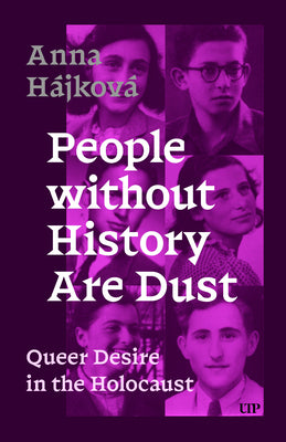 Cover Image for People Without History Are Dust: Queer Desire in the Holocaust -- Anna Hájková, Paperback