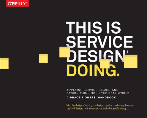 Cover Image for This Is Service Design Doing: Applying Service Design Thinking in the Real World -- Marc Stickdorn, Paperback