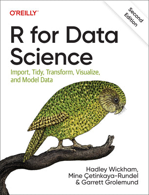 Cover Image for R for Data Science: Import, Tidy, Transform, Visualize, and Model Data -- Hadley Wickham, Paperback