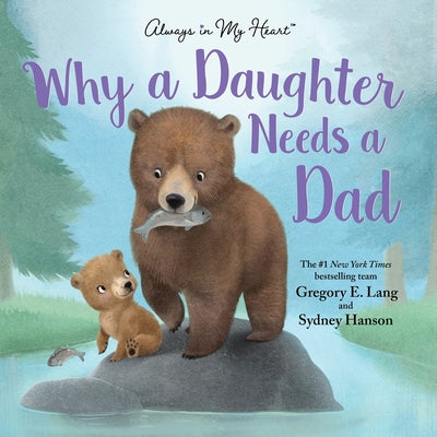 Why a Daughter Needs a Dad -- Gregory E. Lang, Hardcover