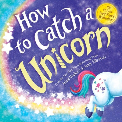 Cover Image for How to Catch a Unicorn -- Adam Wallace, Hardcover