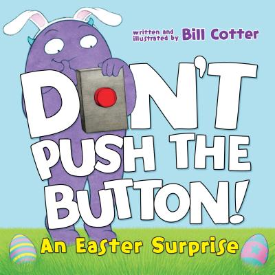 Cover Image for Don't Push the Button!: An Easter Surprise -- Bill Cotter, Board Books