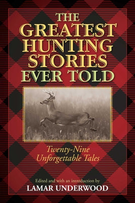 Cover Image for The Greatest Hunting Stories Ever Told: Twenty-Nine Unforgettable Tales -- Lamar Underwood, Paperback