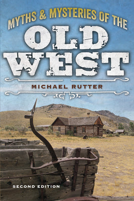 Cover Image for Myths and Mysteries of the Old West -- Michael Rutter, Paperback