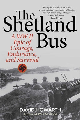 Cover Image for The Shetland Bus: A WWII Epic of Courage, Endurance, and Survival -- David Howarth, Paperback