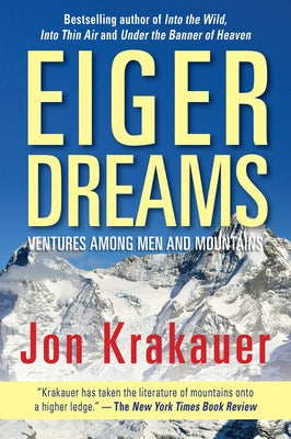 Cover Image for Eiger Dreams: Ventures Among Men and Mountains -- Jon Krakauer, Paperback