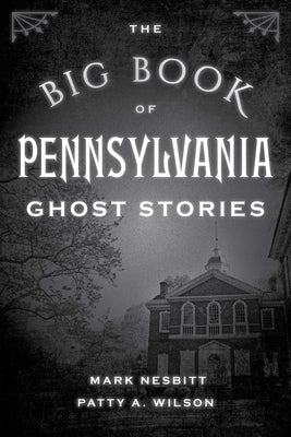 Cover Image for The Big Book of Pennsylvania Ghost Stories -- Mark Nesbitt, Paperback