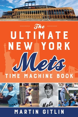 Cover Image for The Ultimate New York Mets Time Machine Book -- Martin Gitlin, Paperback