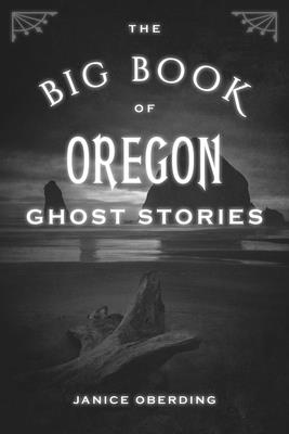 Cover Image for Big Book of Oregon Ghost Stories -- Janice Oberding, Paperback