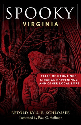 Cover Image for Spooky Virginia: Tales of Hauntings, Strange Happenings, and Other Local Lore -- S. E. Schlosser, Paperback