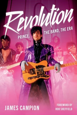 Cover Image for Revolution: Prince, the Band, the Era -- James Campion, Paperback