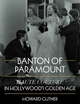 Cover Image for Banton of Paramount: Haute Couture in Hollywood's Golden Age -- Howard Gutner, Hardcover
