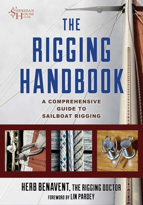 Cover Image for The Rigging Handbook: A Comprehensive Guide to Sailboat Rigging -- Herb Benavent, Paperback
