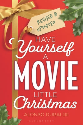 Cover Image for Have Yourself a Movie Little Christmas: Revised & Updated Edition -- Alonso Duralde, Paperback