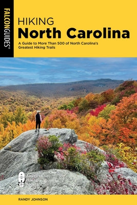 Cover Image for Hiking North Carolina: A Guide to More Than 500 of North Carolina's Greatest Hiking Trails -- Randy Johnson, Paperback