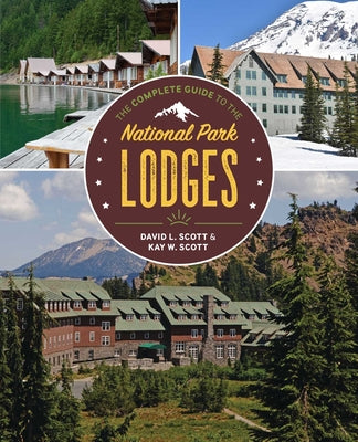 Cover Image for The Complete Guide to the National Park Lodges -- David L. Scott, Paperback