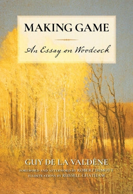 Cover Image for Making Game: An Essay on Woodcock -- Guy de la Valdène, Paperback