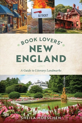 Cover Image for Book Lovers' New England: A Guide to Literary Landmarks -- Sheila Moeschen, Paperback