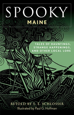 Cover Image for Spooky Maine: Tales of Hauntings, Strange Happenings, and Other Local Lore -- S. E. Schlosser, Paperback