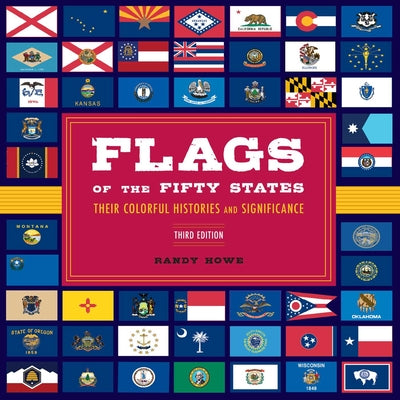 Cover Image for Flags of the Fifty States: Their Colorful Histories and Significance -- Randy Howe, Paperback