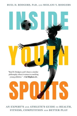 Cover Image for Inside Youth Sports: An Expert's and Athlete's Guide to Health, Fitness, Competition and Better Play -- Buel D. Rodgers, Paperback