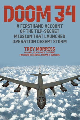 Cover Image for Doom 34: A Firsthand Account of the Top-Secret Mission that Launched Operation Desert Storm -- Trey Morriss, Hardcover