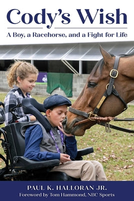 Cover Image for Cody's Wish: A Boy, a Racehorse, and a Fight for Life -- Paul K. Halloran, Paperback