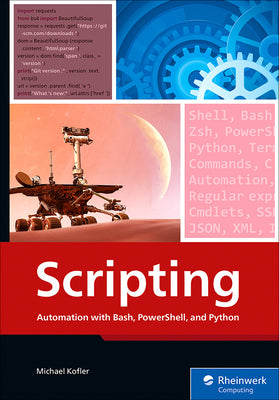 Cover Image for Scripting: Automation with Bash, Powershell, and Python -- Michael Kofler, Paperback