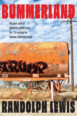 Cover Image for Bummerland: Ruin and Restoration in Trump's New America -- Randolph Lewis, Hardcover