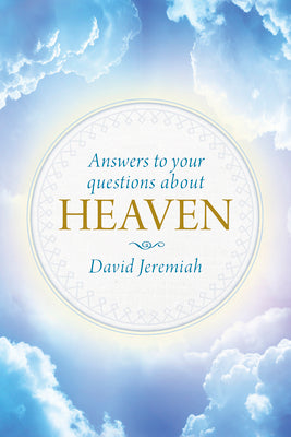 Cover Image for Answers to Your Questions about Heaven -- David Jeremiah, Hardcover