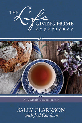 Cover Image for The Lifegiving Home Experience: A 12-Month Guided Journey -- Sally Clarkson, Paperback