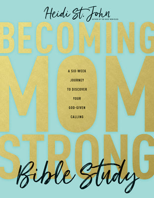 Cover Image for Becoming Momstrong Bible Study: A Six-Week Journey to Discover Your God-Given Calling -- St John Heidi, Paperback