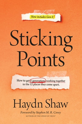 Cover Image for Sticking Points: How to Get 5 Generations Working Together in the 12 Places They Come Apart -- Haydn Shaw, Hardcover