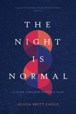 Cover Image for The Night Is Normal: A Guide Through Spiritual Pain -- Alicia Britt Chole, Paperback