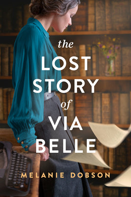 Cover Image for The Lost Story of Via Belle -- Melanie Dobson, Paperback
