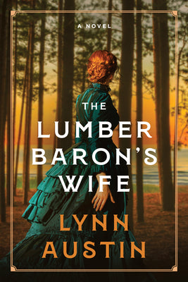 Cover Image for The Lumber Baron's Wife -- Lynn Austin, Hardcover
