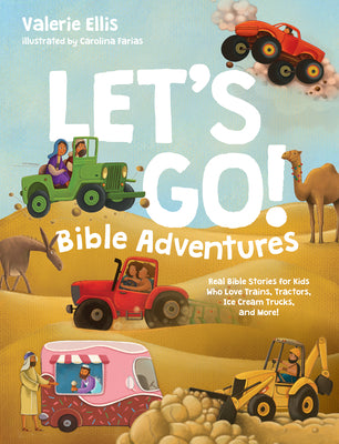 Cover Image for Let's Go! Bible Adventures: Real Bible Stories for Kids Who Love Trains, Tractors, Ice Cream Trucks, and More! -- Valerie Ellis, Hardcover