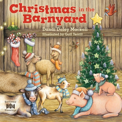 Cover Image for Christmas in the Barnyard: Join All the Farm Animals for a Celebration of the True Meaning of Christmas! -- Dandi Daley Mackall, Board Book