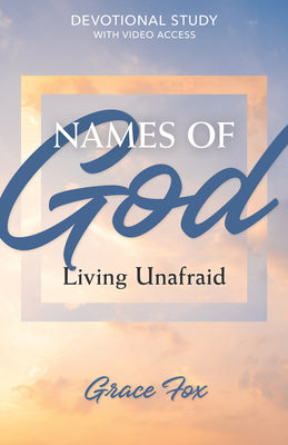 Cover Image for Names of God: Living Unafraid: Devotional Study with Video Access -- Grace Fox, Paperback