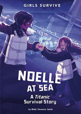 Cover Image for Noelle at Sea: A Titanic Survival Story -- Nikki Shannon Smith, Paperback