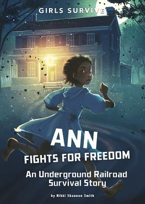 Cover Image for Ann Fights for Freedom: An Underground Railroad Survival Story -- Nikki Shannon Smith, Paperback
