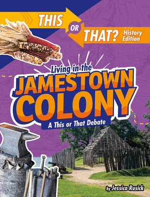 Cover Image for Living in the Jamestown Colony: A This or That Debate -- Jessica Rusick, Paperback
