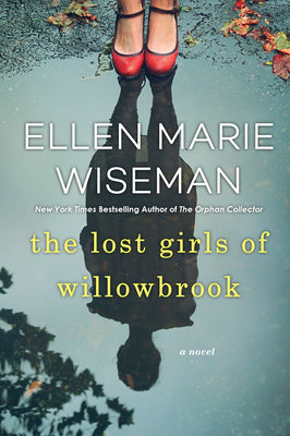 Cover Image for The Lost Girls of Willowbrook: A Heartbreaking Novel of Survival Based on True History -- Ellen Marie Wiseman, Paperback
